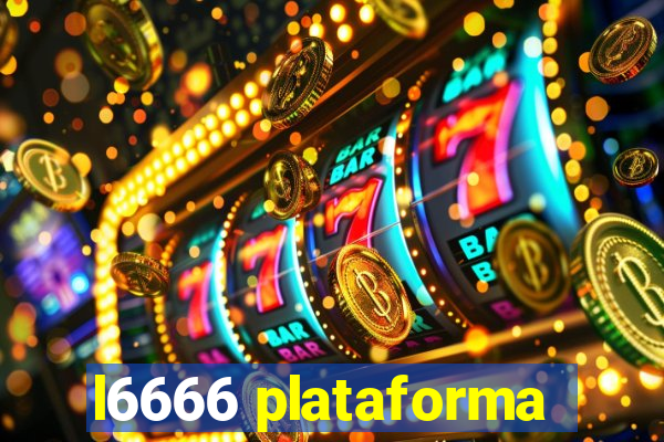 l6666 plataforma